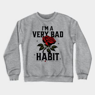 I'm a very bad habit try me I dare you Crewneck Sweatshirt